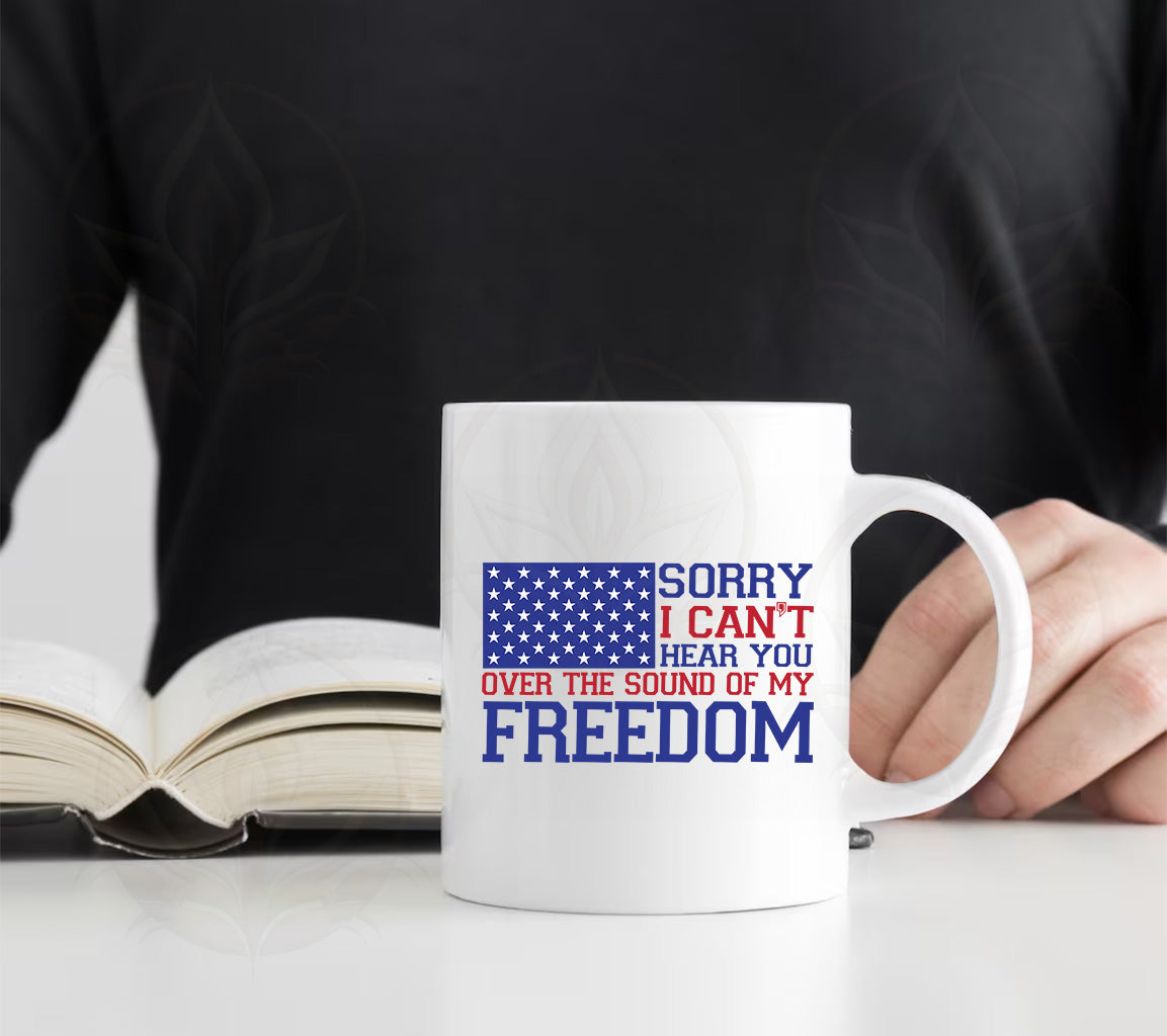 Sorry I Can't Hear You Over the Sound of My Freedom SVG Digital File:  | SVG, PNG, DXF, JPG, PDF, WebP