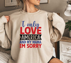 I Only Love America and My Mama - I am Sorry SVG, PNG, DXF, JPG, PDF,  | SVG, PNG, DXF, JPG, PDF, WebP