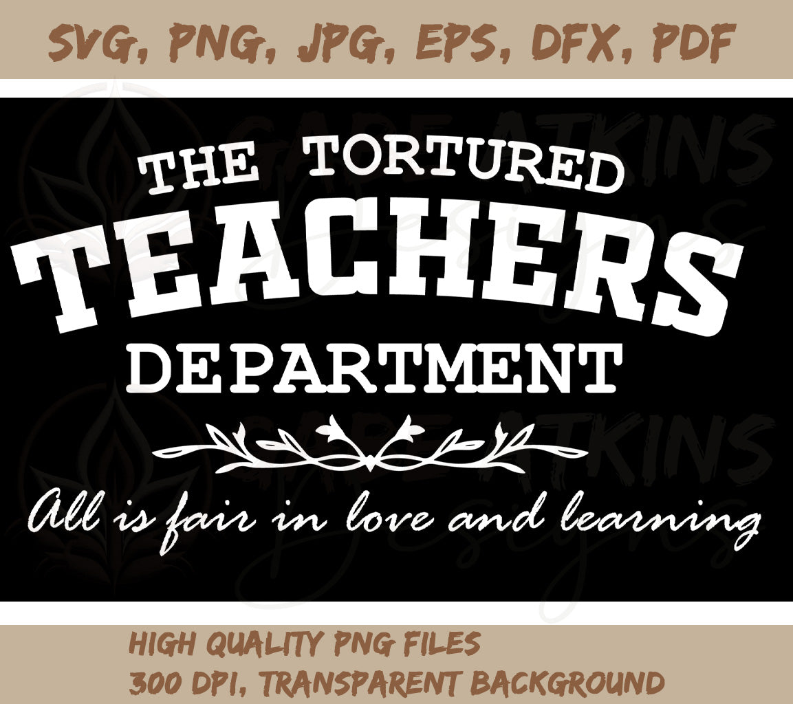 The Tortured Teachers Department SVG, PNG JPG, EPS, DXF, PDF | The Tor | Tortured Teachers Department SVG, PNG JPG, EPS, DXF, PDF