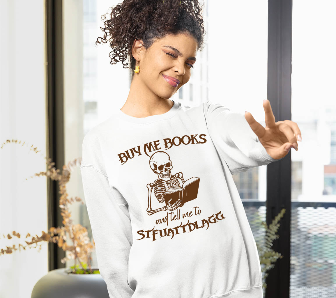 Buy Me Books And Tell Me To STFUATTDLAGG Sweatshirt | SMUT Reader's Sw | SMUT Reader'